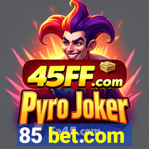85 bet.com